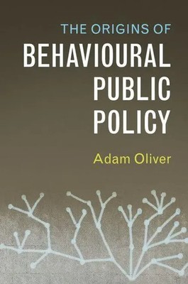 The Origins of Behavioural Public Policy Adam Oliver Taschenbuch Englisch 2018