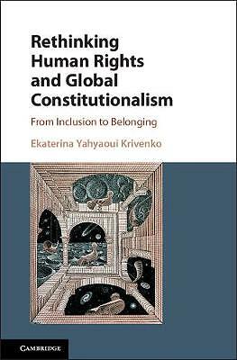 Rethinking Human Rights and Global Constitutionalism From Inclusion to Belonging