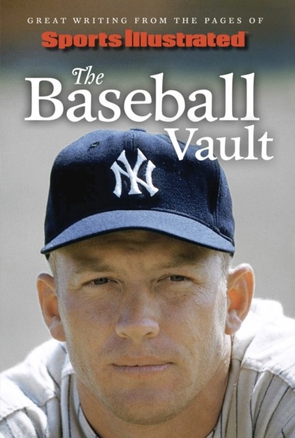Sports Illustrated The Baseball Vault by Sports Illustrated HARDBACK