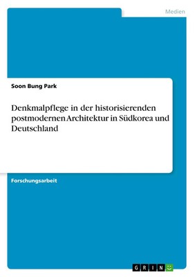 Soon Bung Park | Denkmalpflege in der historisierenden postmodernen...