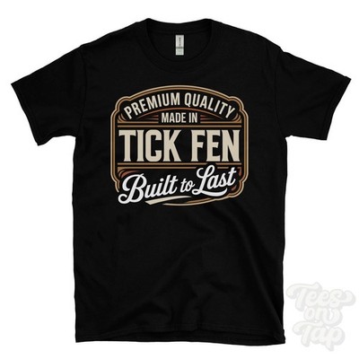 MADE IN TICK FEN PREMIUM QUALITY BUILT TO LAST T-SHIRT warboys england