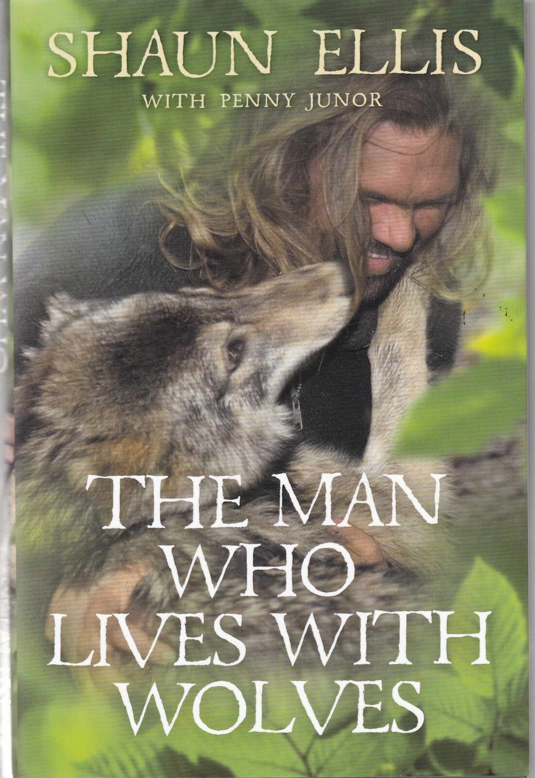 Shaun Ellis The Man who Lives with Wolves Hardback Book 9780007327157