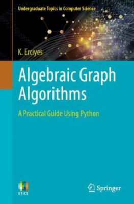 Algebraic Graph Algorithms : A Practical Guide Using Python, Paperback ...
