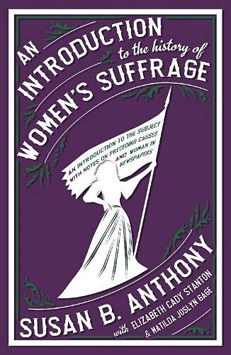An Introduction to the History of Women's Suffrage By Susan B. Anthony, Ida Hus