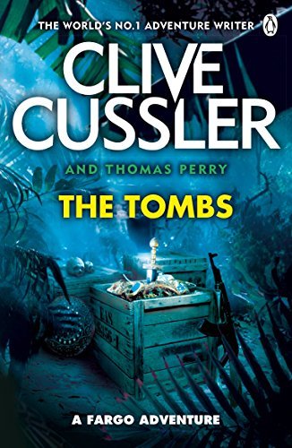 The Tombs: FARGO Adventures #4 By Clive Cussler