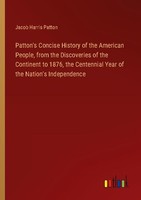 Patton's Concise History Of The American People, From The Discoveries Of The Con