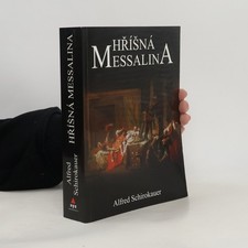 Hříšná Messalina: Román ze života hříšné římské císařovny | Alfred Schirokauer