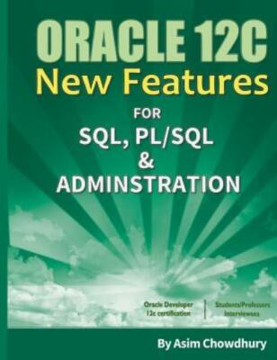 Oracle 12C New Features: Sql, Pl/Sql & Administration