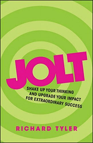 Jolt: Shake up your thinking and upgrade your impact for extraor