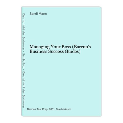 Managing Your Boss (Barron's Business Success Guides) Mann, Sandi: