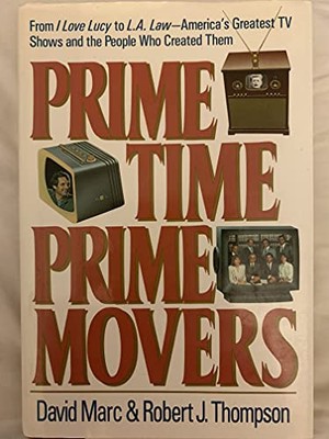 Prime Time Prime Movers: from I Love Lucy to ... by Thompson, Robert J. Hardback