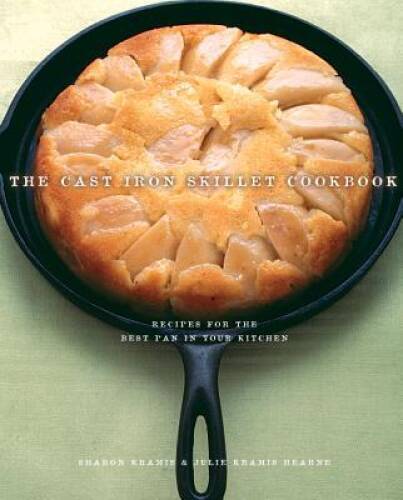 The Cast Iron Skillet Cookbook: Recipes for the Best Pan in - ACCEPTABLE
