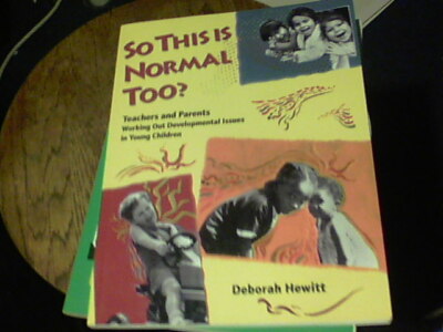 So his is Normal Too? Working Out Developmental Issues in Young Children by Debo