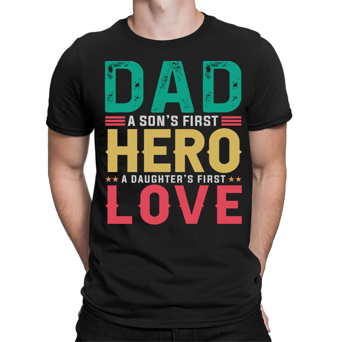 Dad A Son's First Hero And A daughter's First Love Fathers Day