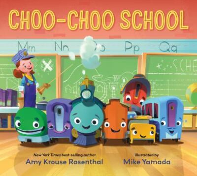 Choo-Choo School : All Aboard for the First Day of School by Amy Krouse ...