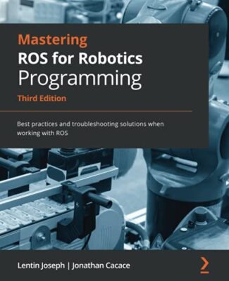 Mastering ROS for Robotics Programming by Joseph