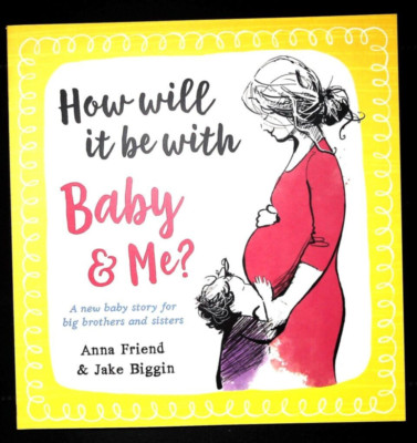 How Will It Be with Baby and Me? A new baby story for big brothers and sisters