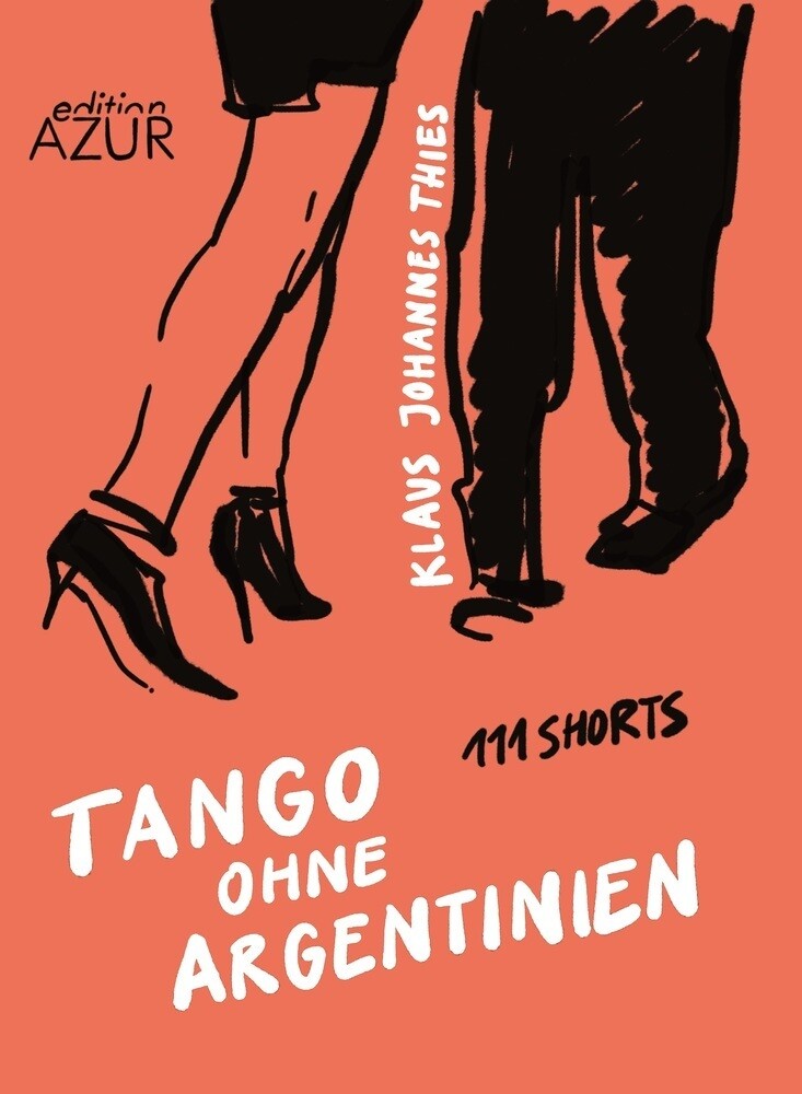 Tango Ohne Argentinien. 111 Shorts Klaus J. Thies Taschenbuch 132 S.