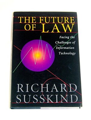 The Future of Law: Facing the Challenges of Information Technolo
