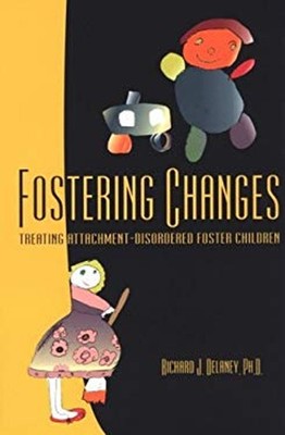 Fostering Changes / 2 Ed : Treating Attachment-Disordered Foster
