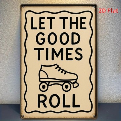 Let The Good Times Roll Metal Sign Retro Roller Skate Fun Home Bar Wall Decor