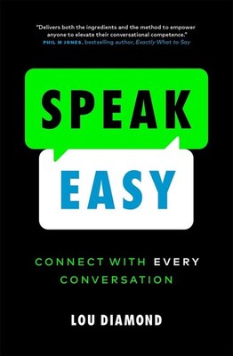 Speak Easy: Connect with Every Conversation by Lou Diamond (English) Paperback B