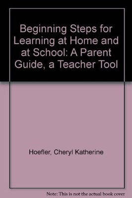 BEGINNING STEPS FOR LEARNING AT HOME AND AT SCHOOL: A By Cheryl Katherine NEW