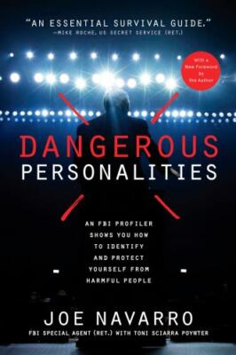 Dangerous Personalities: An FBI Profiler Shows You How to Identify and Protect