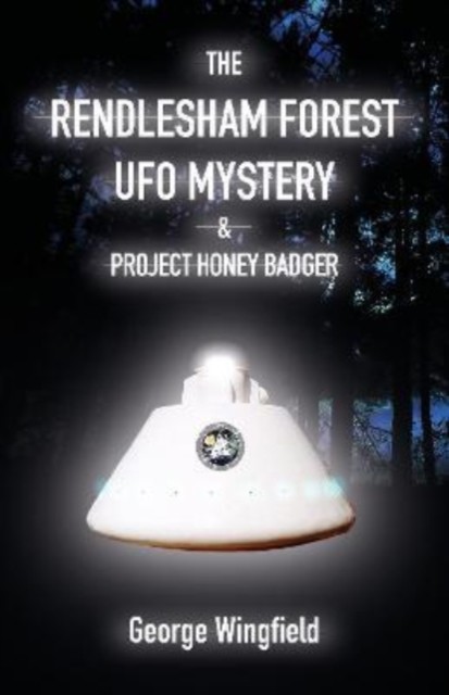 The Rendlesham Forest UFO Mystery by George Wingfield (Paperback Book)