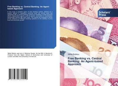 Free Banking vs. Central Banking: An Agent-based Approach | Nikita Bobkov | Buch