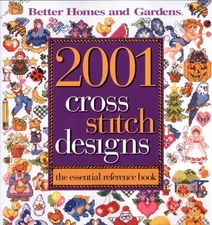 2001 CROSS STITCH DESIGNS: THE ESSENTIAL REFERENCE BOOK By Better Homes And VG