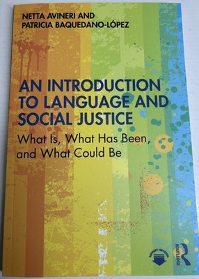 An Introduction to Language and Social Justice: What Is, What Has Been, and What