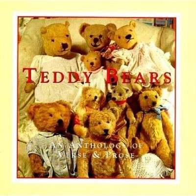 Teddy Bears: An Anthology of Verse and Prose - Hardcover - VERY GOOD