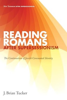 Reading Romans after Supersessionis..., Tucker, J. Bria