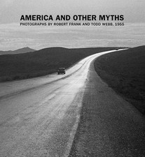 America and Other Myths: Photographs by Robert Frank and Todd Webb, 1955 by Lisa