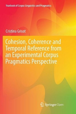 Cohesion, Coherence and Temporal Reference from an Experimental Corpus Pragmatic