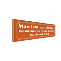 Holzschild 10X27 Cm Man Lebt Nur Einmal Ist Genug Dekoration Deko Geschenk Holz