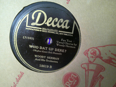 DECCA  78 RECORD 15365/WOODY HERMAN/WHO DAT UP DERE?/LET ME LOVE YOU TONIGHT/EX
