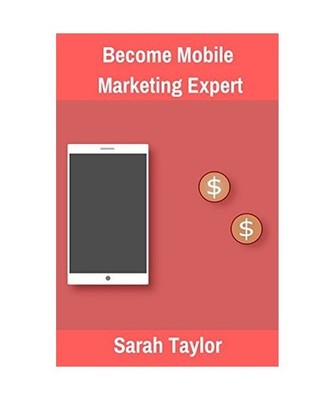 Become Mobile Marketing Expert, Sarah Taylor