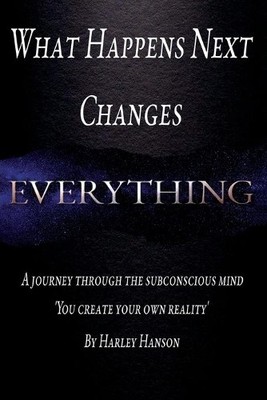 What Happens Next Changes Everything, Hanson, Harley