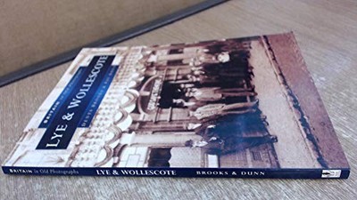 Lye & Wollescote (Britain in old photographs) by Pat Dunn 0750916575