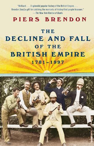 Piers Brendon The Decline and Fall of the British Empire, 1781-1997 (Tascabile)