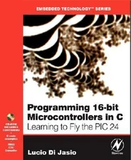 Programming 16-Bit PIC Microcontrollers in C : Learning to Fly th