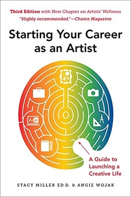 Starting Your Career as an Artist : A Guide to Launching a Creative Life