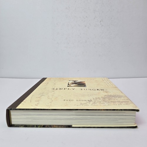 Simply Tuscan: Recipes for a Well-Lived Life by Pino Luongo - Picture 2 of 18