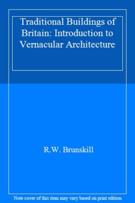 Traditional Buildings of Britain: Introduction to Vernacular Architecture,Dr R.