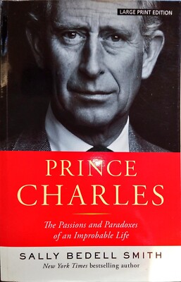 Sally Bedell Smith Prince Charles Passions & Paradoxes of  Improbable Life Book