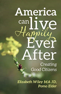 America Can Live Happily Ever After: Creating Good Citi -  NEW Elizabeth Wiley 2