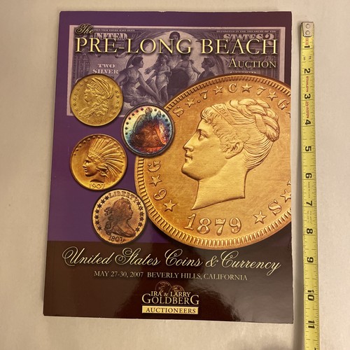 GOLDBERG COINS & COLLECTIBLES CATALOGUES MAY27-30 2007 PRE-LONG BEACH