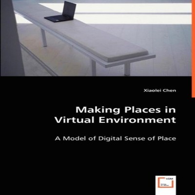 Making Places in Virtual Environment Xiaolei Chen Paperback KS Om